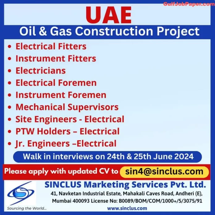 Job openings for various electrical and mechanical positions in an oil & gas construction project in UAE, with walk-in interviews on 24th & 25th June 2024 by SINCLUS Marketing Services Pvt. Ltd