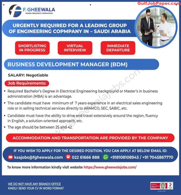 Job opening for Business Development Manager in a leading engineering company in Saudi Arabia, requiring 7 years of experience in electrical sales engineering, provided by F. Gheewala Human Resource Consultants