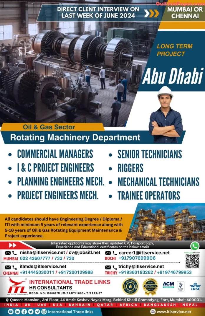 Job openings for various positions in the Rotating Machinery Department in Abu Dhabi's Oil & Gas sector. Direct client interviews in Mumbai or Chennai in the last week of June 2024